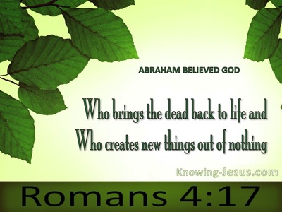 Romans 4:17 God Who Gives Life To The Dead (green)